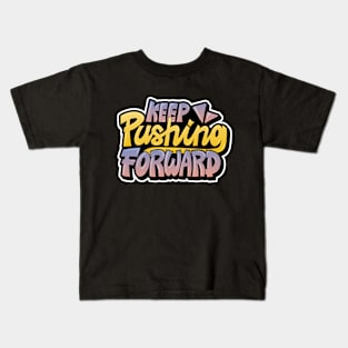 Keep Pushing Forward Lettering Typography Kids T-Shirt